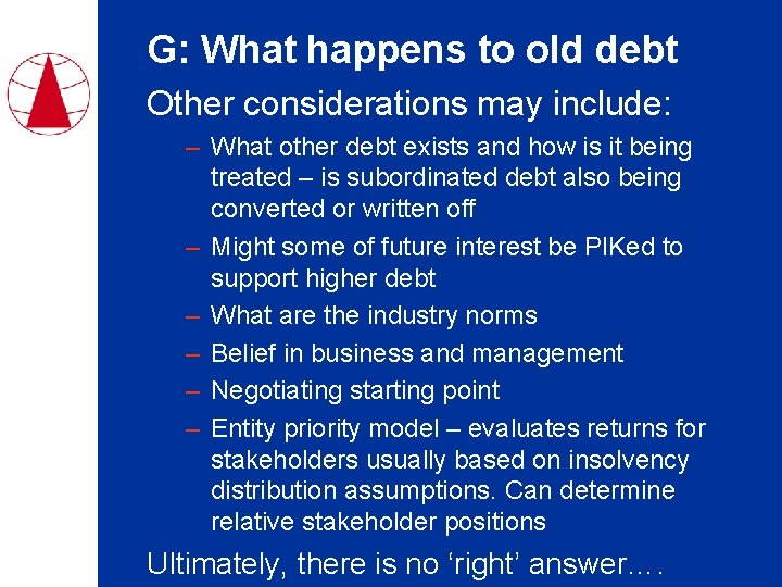 G: What happens to old debt Other considerations may include: – What other debt