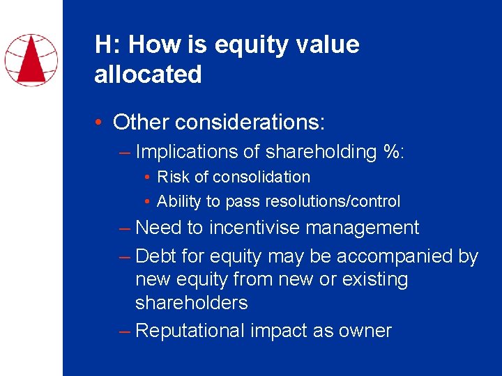 H: How is equity value allocated • Other considerations: – Implications of shareholding %: