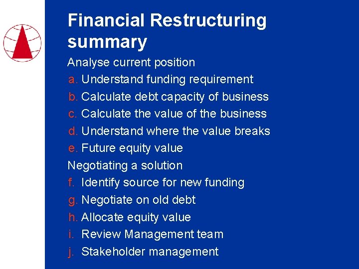 Financial Restructuring summary Analyse current position a. Understand funding requirement b. Calculate debt capacity