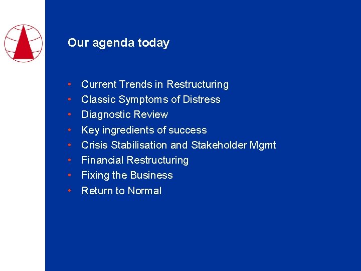 Our agenda today • • Current Trends in Restructuring Classic Symptoms of Distress Diagnostic