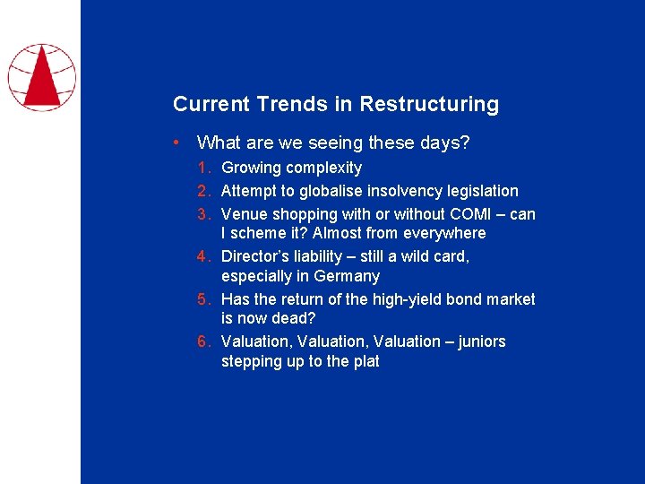 Current Trends in Restructuring • What are we seeing these days? 1. Growing complexity