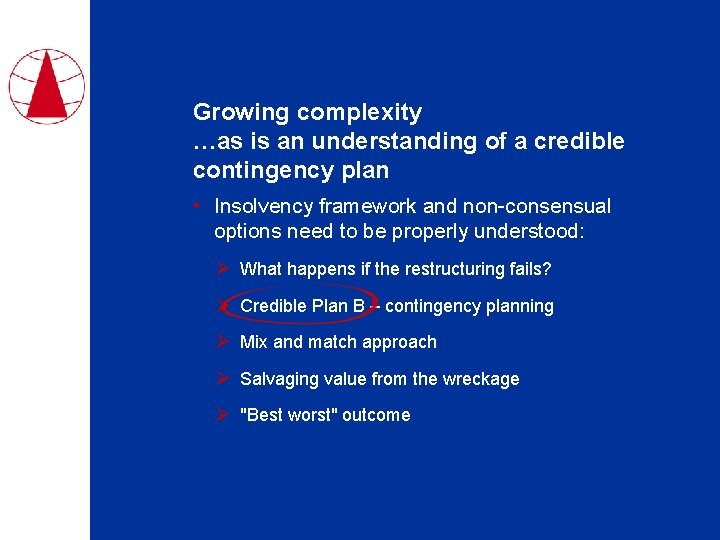 Growing complexity …as is an understanding of a credible contingency plan • Insolvency framework