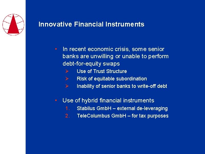 Innovative Financial Instruments • In recent economic crisis, some senior banks are unwilling or