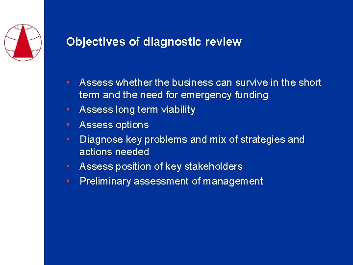 Objectives of diagnostic review • Assess whether the business can survive in the short