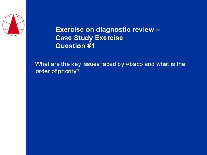 Exercise on diagnostic review – Case Study Exercise Question #1 • What are the