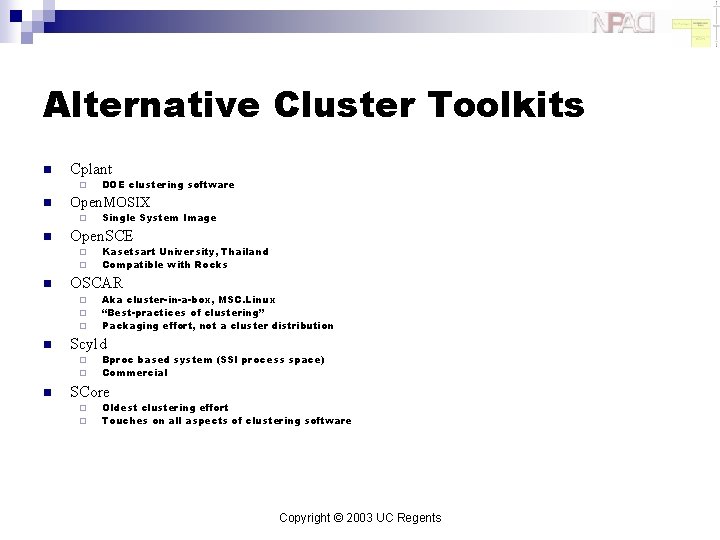 Alternative Cluster Toolkits n Cplant ¨ n Open. MOSIX ¨ n ¨ ¨ ¨