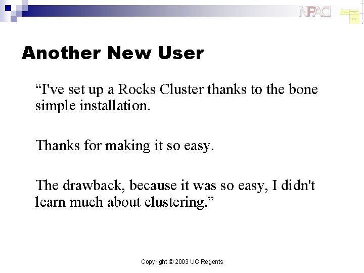 Another New User “I've set up a Rocks Cluster thanks to the bone simple