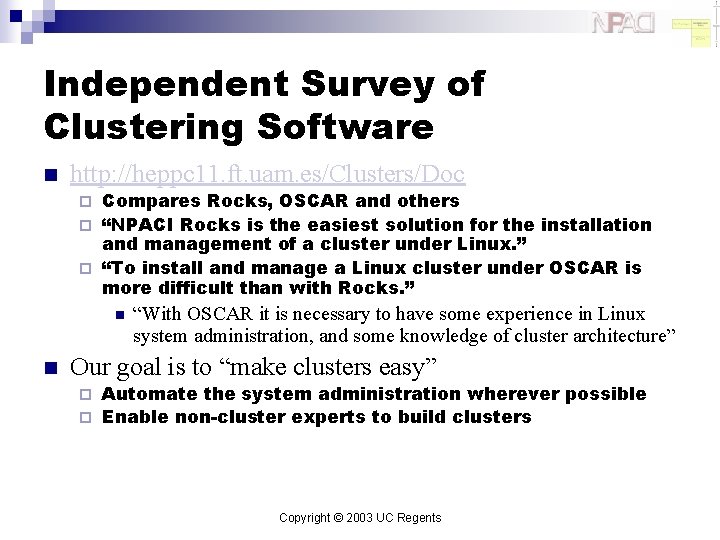 Independent Survey of Clustering Software n http: //heppc 11. ft. uam. es/Clusters/Doc Compares Rocks,