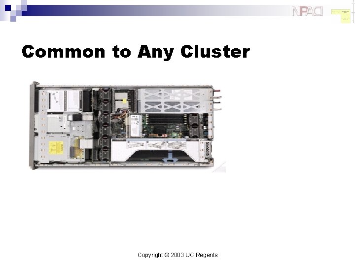 Common to Any Cluster Copyright © 2003 UC Regents 