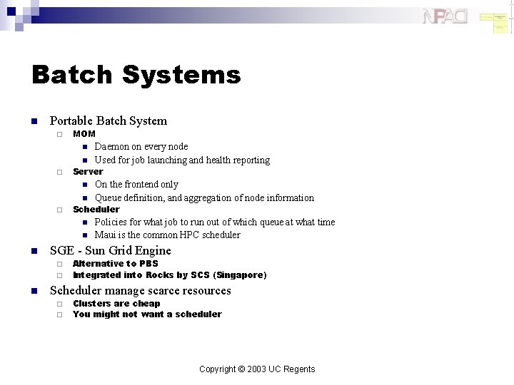 Batch Systems n Portable Batch System ¨ MOM n n ¨ Server n n