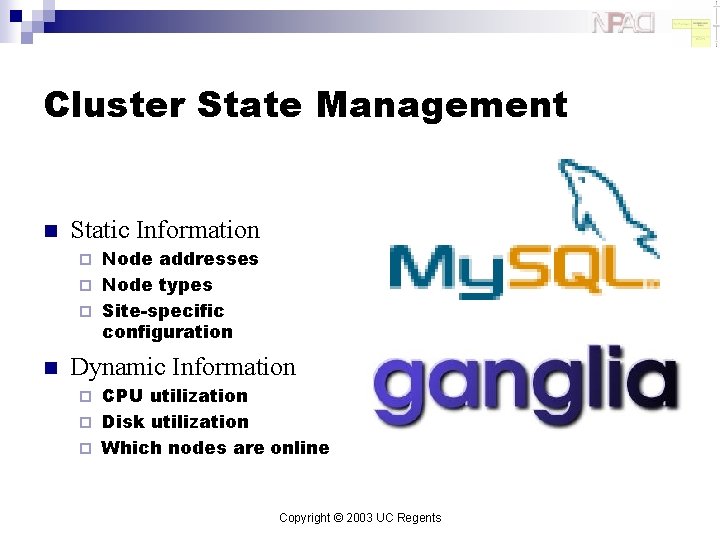 Cluster State Management n Static Information Node addresses ¨ Node types ¨ Site-specific configuration