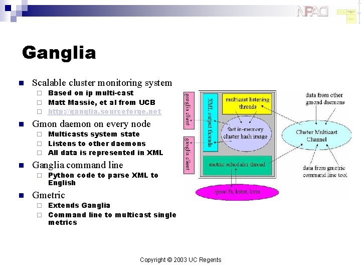 Ganglia n Scalable cluster monitoring system Based on ip multi-cast ¨ Matt Massie, et