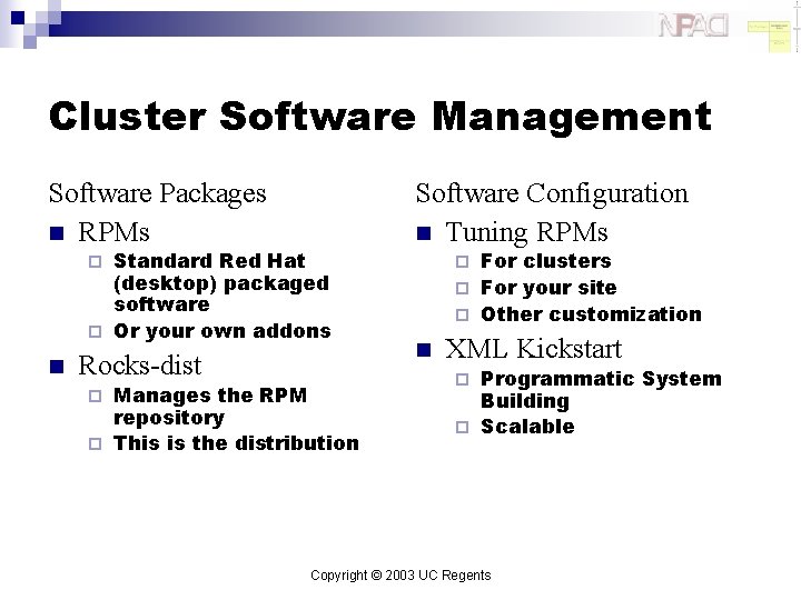 Cluster Software Management Software Packages n RPMs Standard Red Hat (desktop) packaged software ¨