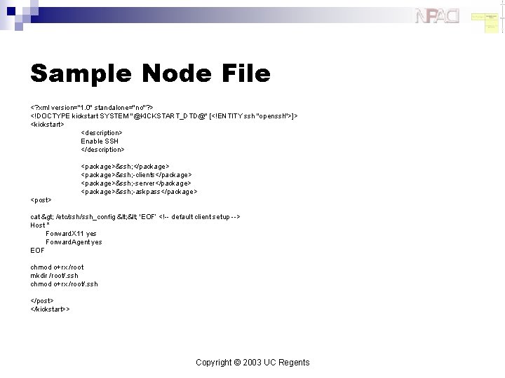 Sample Node File <? xml version="1. 0" standalone="no"? > <!DOCTYPE kickstart SYSTEM "@KICKSTART_DTD@" [<!ENTITY