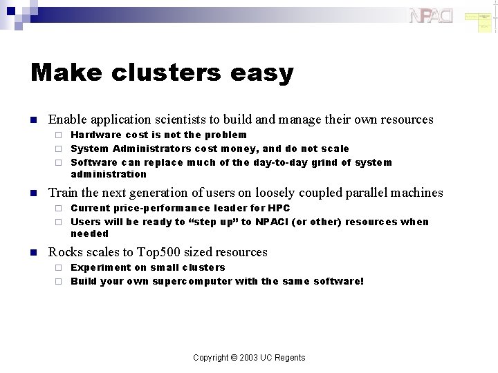 Make clusters easy n Enable application scientists to build and manage their own resources