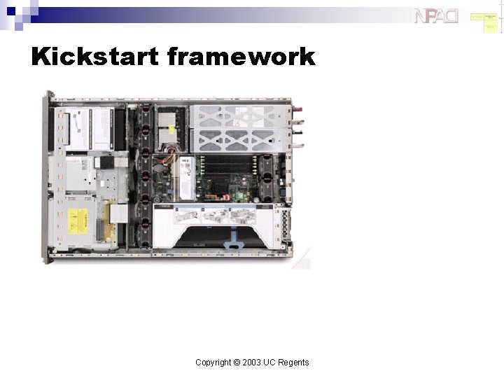 Kickstart framework Copyright © 2003 UC Regents 