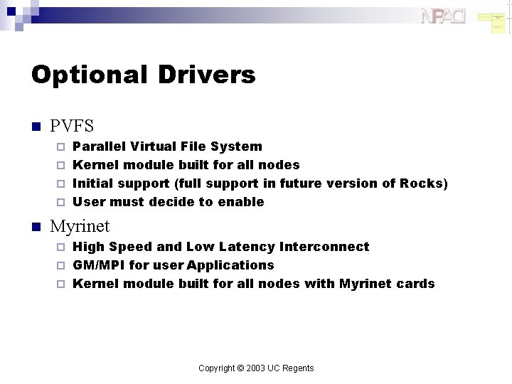 Optional Drivers n PVFS Parallel Virtual File System ¨ Kernel module built for all