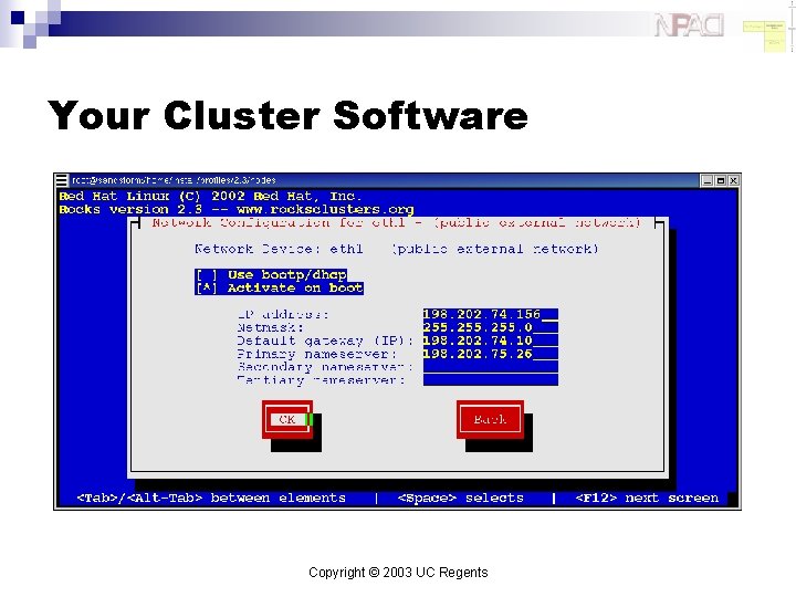 Your Cluster Software Copyright © 2003 UC Regents 