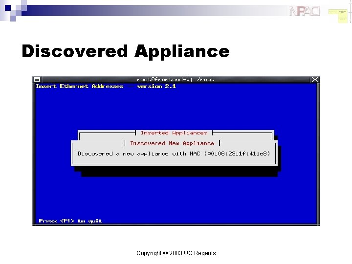 Discovered Appliance Copyright © 2003 UC Regents 