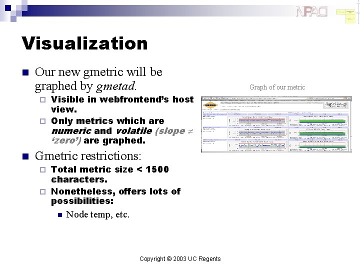 Visualization n Our new gmetric will be graphed by gmetad. Visible in webfrontend’s host