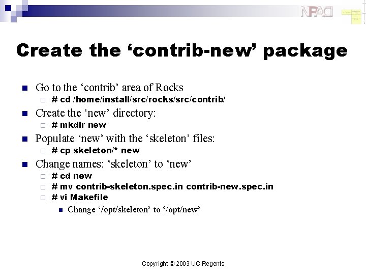 Create the ‘contrib-new’ package n Go to the ‘contrib’ area of Rocks ¨ n