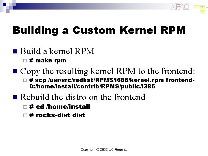 Building a Custom Kernel RPM n Build a kernel RPM ¨ n Copy the