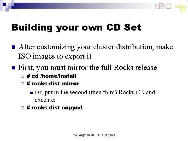 Building your own CD Set n n After customizing your cluster distribution, make ISO