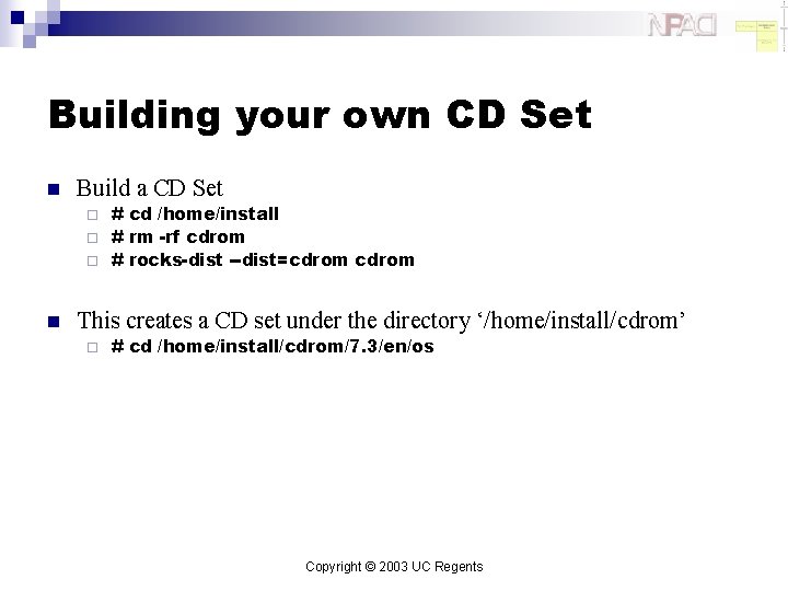 Building your own CD Set n Build a CD Set # cd /home/install ¨