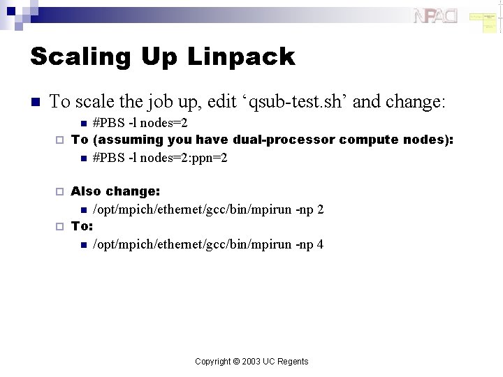 Scaling Up Linpack n To scale the job up, edit ‘qsub-test. sh’ and change: