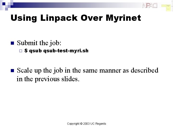 Using Linpack Over Myrinet n Submit the job: ¨ n $ qsub-test-myri. sh Scale