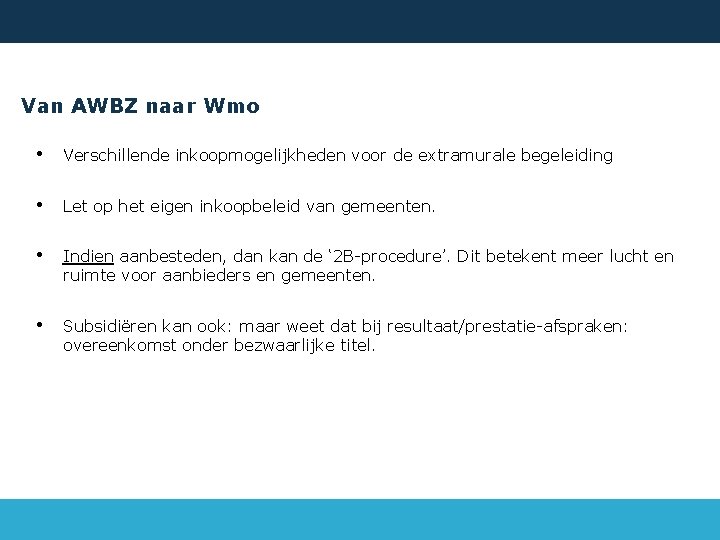 Van AWBZ naar Wmo • Verschillende inkoopmogelijkheden voor de extramurale begeleiding • Let op