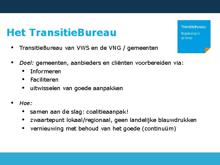 Het Transitie. Bureau • Transitie. Bureau van VWS en de VNG / gemeenten •