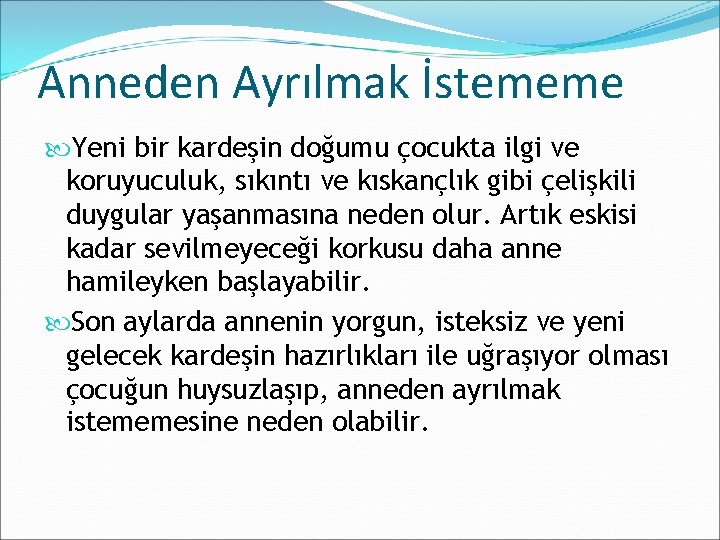 Anneden Ayrılmak İstememe Yeni bir kardeşin doğumu çocukta ilgi ve koruyuculuk, sıkıntı ve kıskançlık