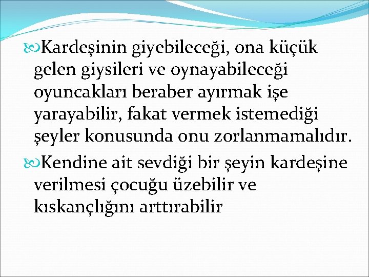  Kardeşinin giyebileceği, ona küçük gelen giysileri ve oynayabileceği oyuncakları beraber ayırmak işe yarayabilir,