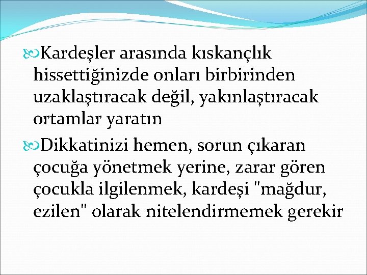  Kardeşler arasında kıskançlık hissettiğinizde onları birbirinden uzaklaştıracak değil, yakınlaştıracak ortamlar yaratın Dikkatinizi hemen,