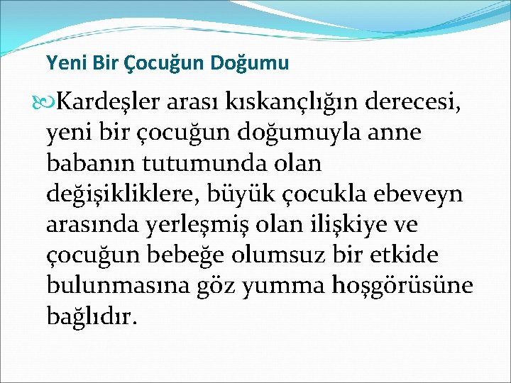 Yeni Bir Çocuğun Doğumu Kardeşler arası kıskançlığın derecesi, yeni bir çocuğun doğumuyla anne babanın