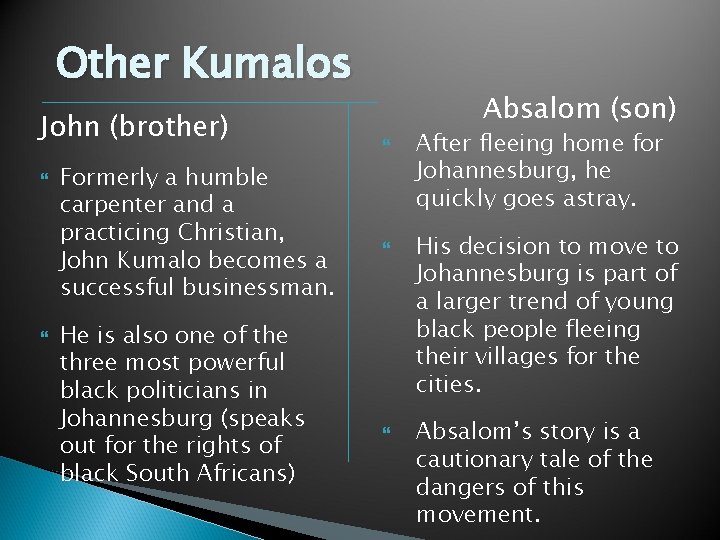 Other Kumalos John (brother) Formerly a humble carpenter and a practicing Christian, John Kumalo