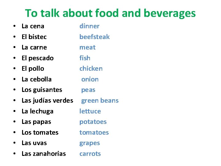 To talk about food and beverages • • • • La cena El bistec