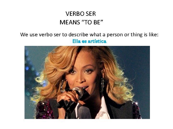 VERBO SER MEANS “TO BE” We use verbo ser to describe what a person