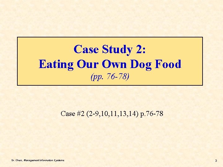 Case Study 2: Eating Our Own Dog Food (pp. 76 -78) Case #2 (2