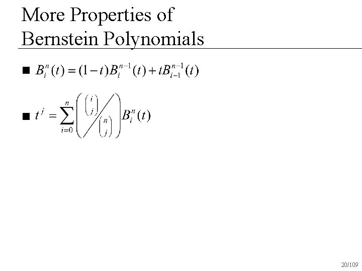 More Properties of Bernstein Polynomials n n 20/109 