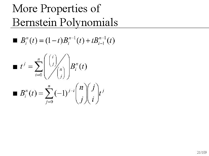 More Properties of Bernstein Polynomials n n n 21/109 