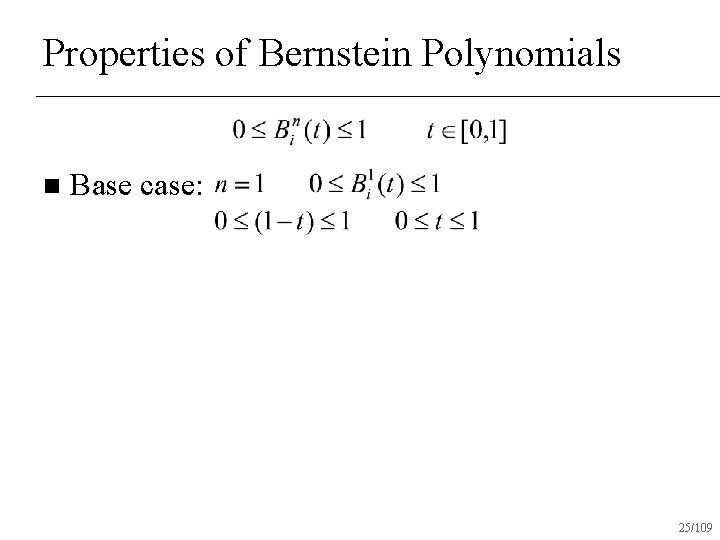 Properties of Bernstein Polynomials n Base case: 25/109 