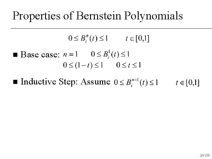 Properties of Bernstein Polynomials n Base case: n Inductive Step: Assume 26/109 