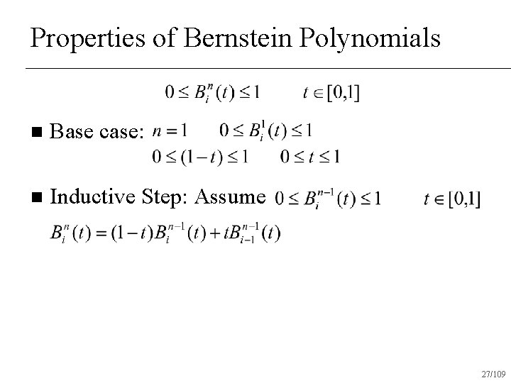 Properties of Bernstein Polynomials n Base case: n Inductive Step: Assume 27/109 