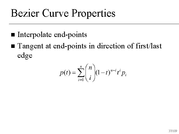 Bezier Curve Properties Interpolate end-points n Tangent at end-points in direction of first/last edge