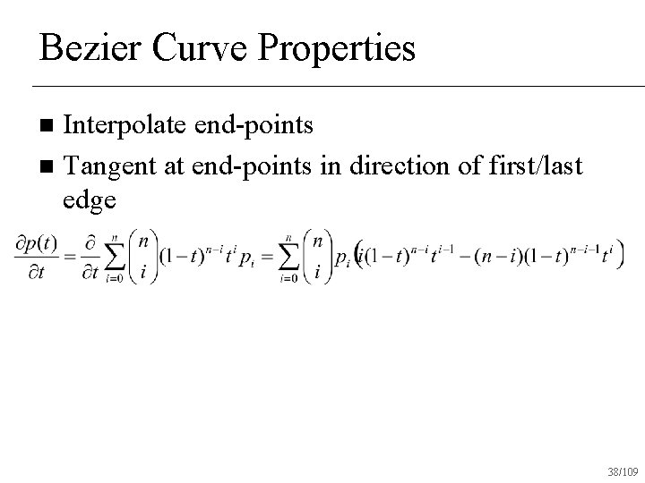 Bezier Curve Properties Interpolate end-points n Tangent at end-points in direction of first/last edge
