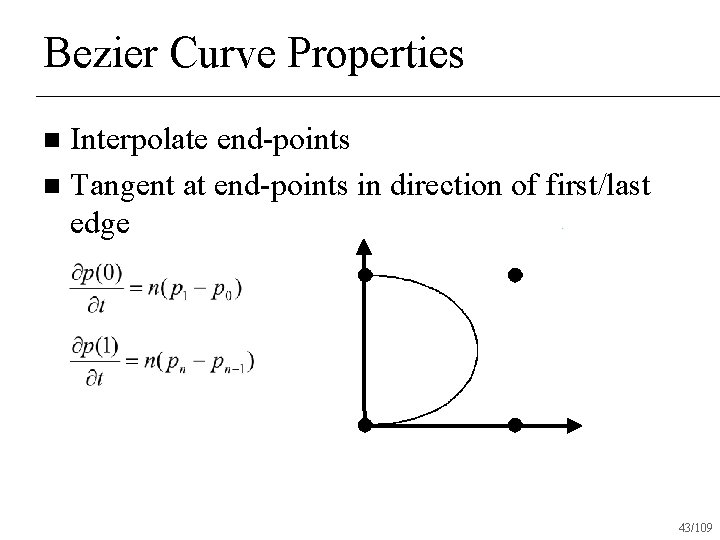 Bezier Curve Properties Interpolate end-points n Tangent at end-points in direction of first/last edge
