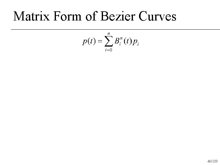 Matrix Form of Bezier Curves 46/109 