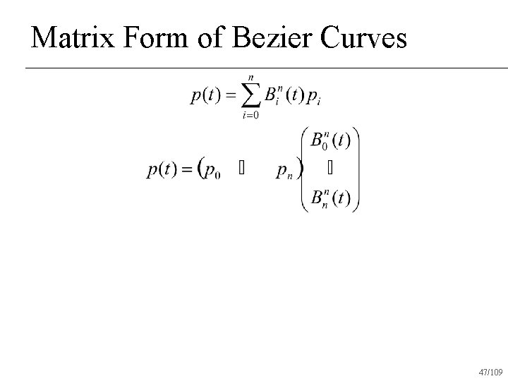 Matrix Form of Bezier Curves 47/109 